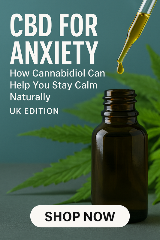 CBD for Anxiety: How Cannabidiol Can Help You Stay Calm Naturally (UK Edition)